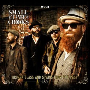 Small Time Crooks - Broken Glass And Stains From The Past 1CD