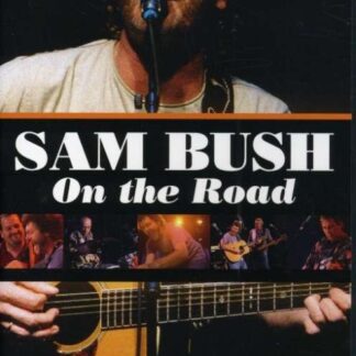 SAM BUSH ON THE ROAD DVD