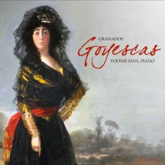 Yoonie Han - Granadosgoyescas 1CD