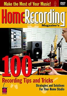 Home Recording Magazine's 100 Recording Tips - Home Recording 100 Tips And Tricks DVD