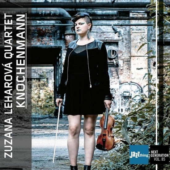 Zuzana Leharova Quartet - Knochenmann - Jazz Thing Next Generation Vol.85 1CD