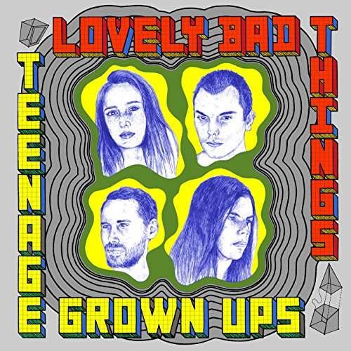 Lovely Bad Things - Teenage Grown Ups