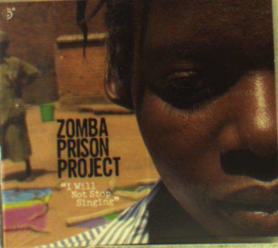 Zomba Prison Project - I Will Not Stop 1CD