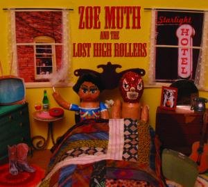 Zoe & The Lost High Rollers Muth - Starlight Hotel 1CD