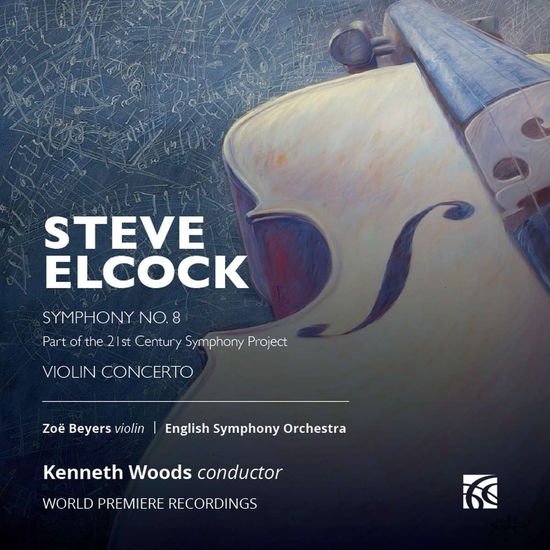 Zoe Beyers & English Symphony Orchestra & Kenneth Woods - Steve Elcock: Symphony No. 8 & Violin Concerto 1CD