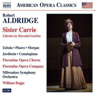 Zabala / Milwaukee So / Boggs - Robert Aldridge: Sister Carrie 2CD