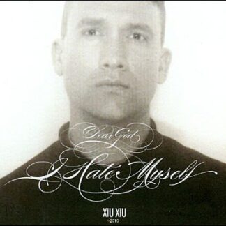 Xiu Xiu - Dear God. I Hate Myself 1CD