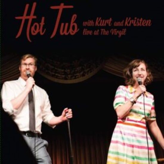 Kurt Braunohler and Kristen Schaal - Hot Tub With Kurt And Kristen