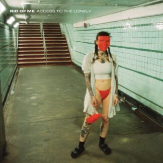 Rid of Me - Access To The Lonely