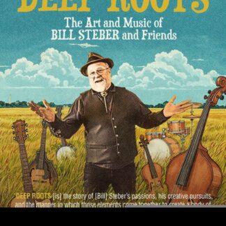 DEEP ROOTS BILL STEBER AND FRIENDS DVD