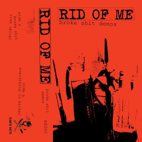 Rid of Me - Broke Shit Demos