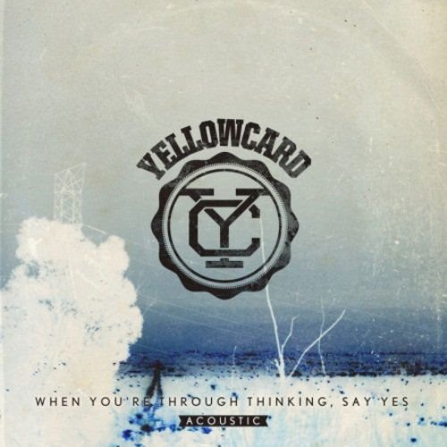 Yellowcard - When You're Through Thinking, Say Yes (acoustic) 1CD