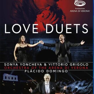 Placido Domingo / Yoncheva Sonya / Vittorio Grigolo / Orchestra Dellarena Di Verona - Love Duets Blu-ray