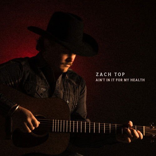 Zach Top - Ain't in It for My Health 1CD