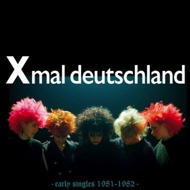 Xmal Deutschland - Early Singles 1981-1982 1CD