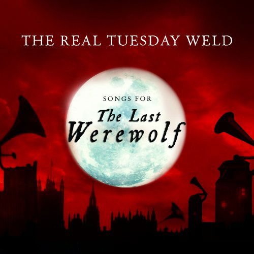 Real Tuesday Weld - Last Werewolf (Songs For) 1CD