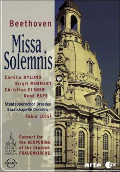 NYLUND CAMILLA / REMMERT / ELSNER / PAPE / STAATSKAPELLE DRESDEN Beethoven: Missa Solemnis - Concert For The Reopening Of The Dresdner Frauenkirche DVD