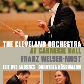 Welser-moest Franz / Andsnes / Roschmann - The Cleveland Orchestra At Carnegie Hall DVD