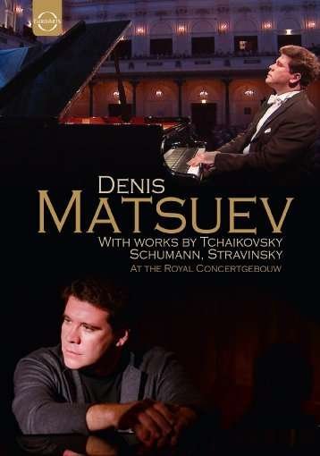 Matsuev Denis - At The Royal Concertgebouw: Tchaikovsky - Schumann - Stravinsky DVD