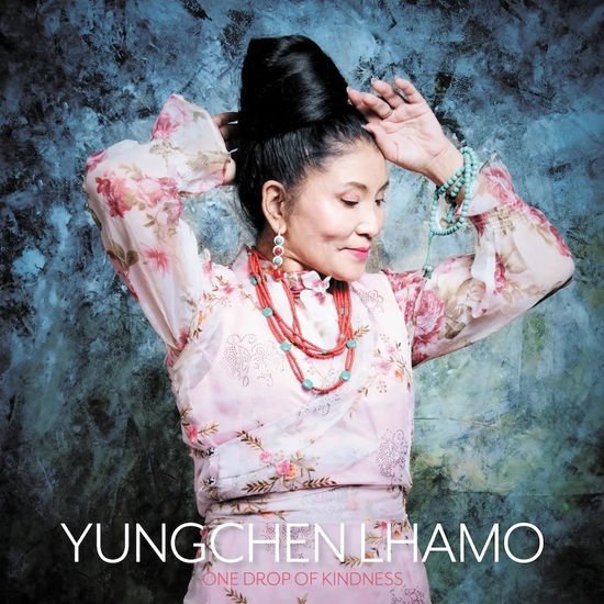 Yungchen Lhamo - One Drop of Kindness 1CD