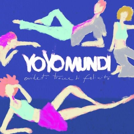 Yo Yo Mundi - Evidenti Tracce Di Felicita 1CD