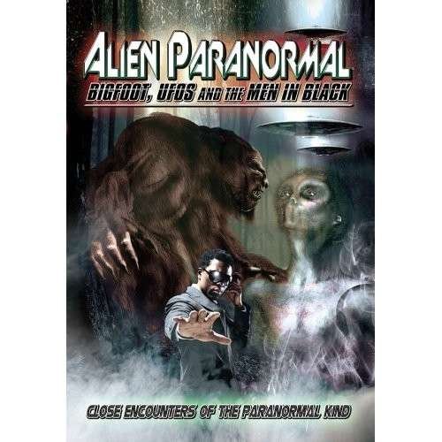 Alien Paranormal: Bigfoot Ufos & the men in Black - Alien Paranormal: Bigfoot Ufos & the men in Black DVD