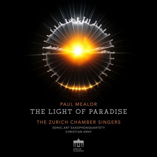 Zurich Chamber Singers & Sonic.Art Saxophonquartett - Paul Mealor: The Light Of Paradise 1CD