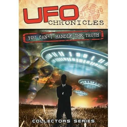 Ufo Chronicles: You Can't Handle the Truth - Ufo Chronicles: You Can't Handle the Truth DVD