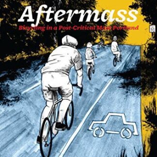 Aftermass: Bicycling In A Post-Critical Mass Portland DVD