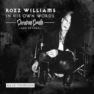 Williams,rozz / Christian Death / Shadow Project - In His Own Words: Christian Death & Beyond 2LP