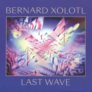 Bernard Xolotl - Last Wave 1CD