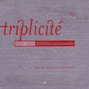 Zorgina Vocalensemble - Triplicite 1330-1450 1CD