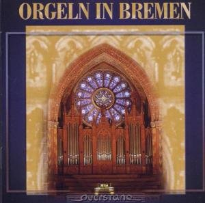 Zerbst / Koller / Kuppe / Various - Orgeln in Bremen 1CD