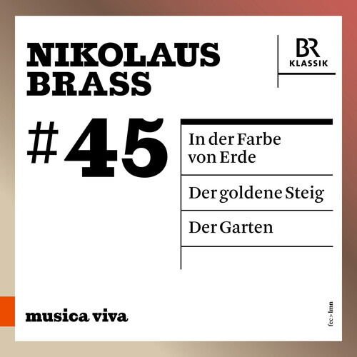 Neue Vocalsolisten Stuttgart - Nikolaus Brass. In der Farbe von Erde - Der goldene Steig - Der Garten 1CD