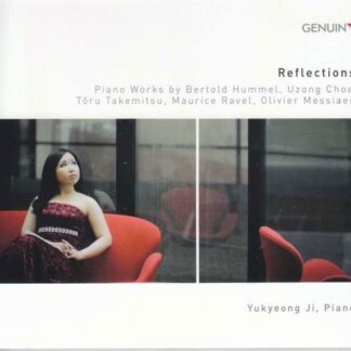 Yukyeong Ji - Reflections: Works By Bertold Hummel. Uzong Choe. Toru Takemitsu. Maurice Ravel. Olivier Messiaen 1CD