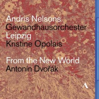 Nelsons / Gewandhaus / Opolais - Dvorak / From The New World Blu-ray