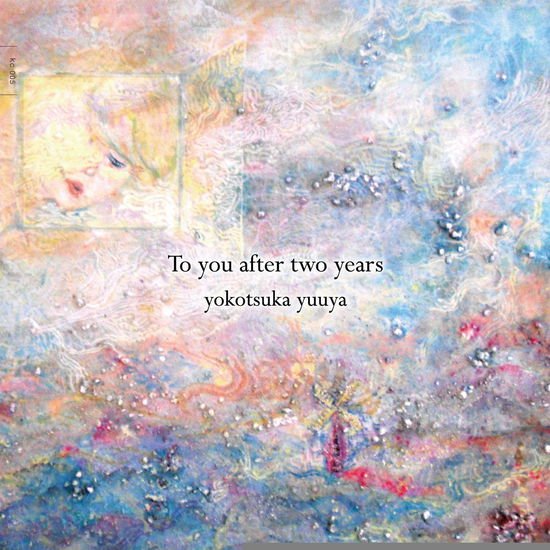 Yokotsuka Yuuya - To You After Two Years 1CD