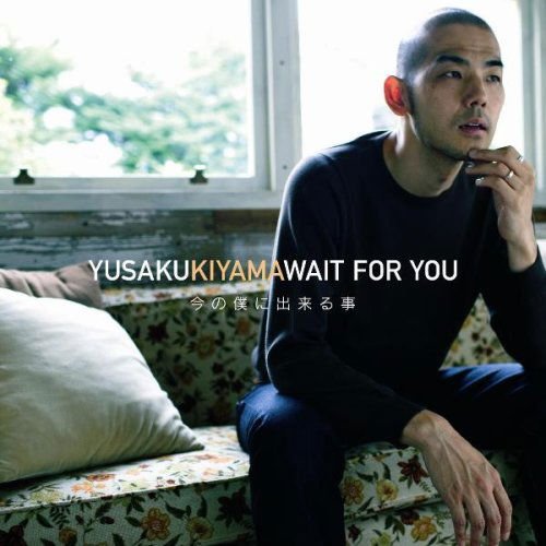 Yusaku Kiyama - Wait For You - Ima No Boku Ni Dekiru Koto 1CD