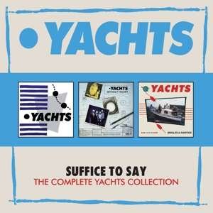 Yachts - Sufice To Say - Complete Yachts Collection 3CD