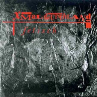 Xmal Deutschland - Fetisch 1CD