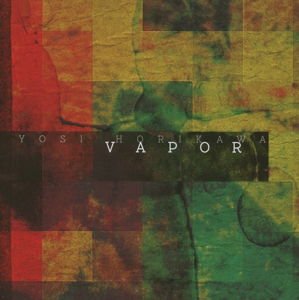 Yosi Horikawa - Vapor 1CD