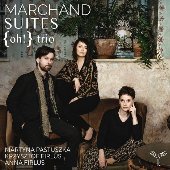 {OH!} TRIO JOSEPH MARCHAND: SUITES CD