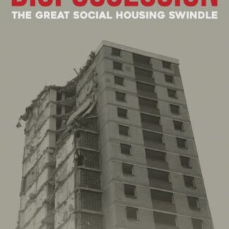 Dispossession the Great Social Hous - Dispossession: The Great Social Housing Swindle DVD