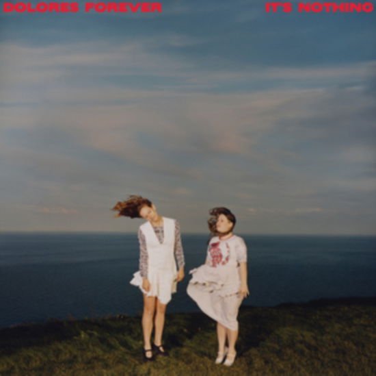 Dolores Forever - Its Nothing