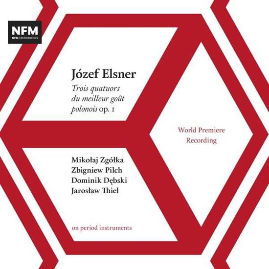 Zgolka / Pilch / Debski / Thiel - Jozef Elsner: Trois Quatuors Du Meilleur Gout Polonois Op. 1 1CD