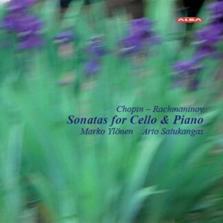 Chopin / Rachmaninoff / Ylonen / Satukangus - Sonatas for Cello & Piano 1CD