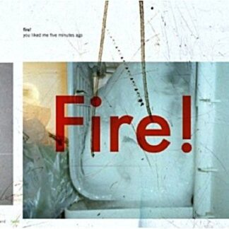 Fire - You Liked Me Five Minutes Ago 1CD
