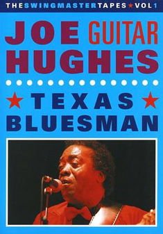 Hughes Joe "Guitar" - Texas Bluesman: The Swingmaster Tapes Vol. 1 DVD
