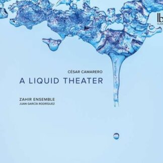 Zahir Ensemble / Rodriguez - Camarero:A Liquid Theater 1CD