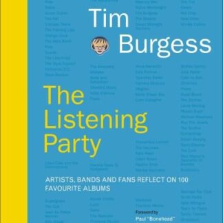 Tim Burgess - The Listening Party. Artists. Bands And Fans Reflect On 100 Favorite Albums Hardback Book Book